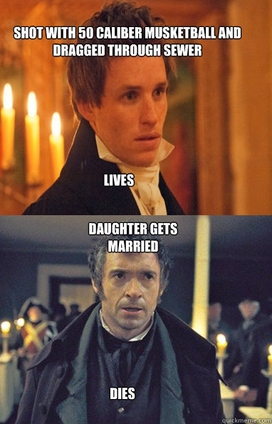 shot with 50 caliber musketball and dragged through sewer li - Les Miserables Logic