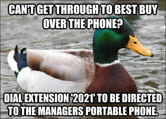 cant get through to best buy over the phone dial extension - Actual Advice Mallard