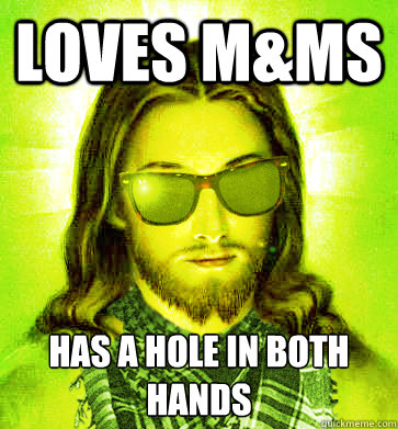 loves mms has a hole in both hands - Hipster Jesus