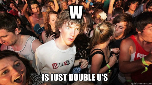 w is just double us - Sudden Clarity Clarence