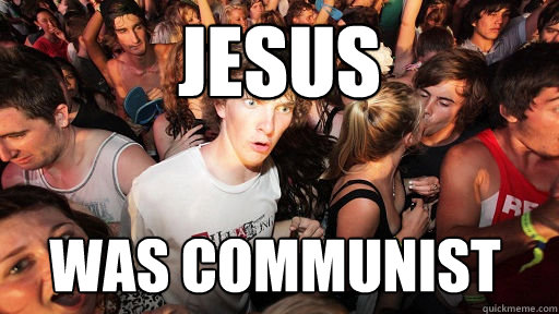 jesus was communist - Sudden Clarity Clarence