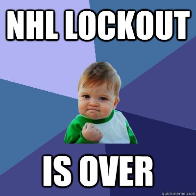 nhl lockout is over - Success Kid