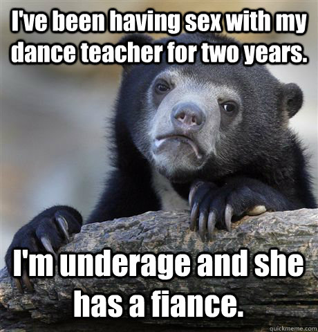 ive been having sex with my dance teacher for two years i - Confession Bear