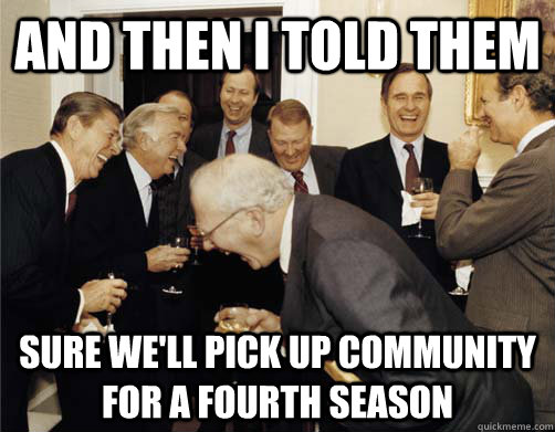 and then i told them sure well pick up community for a four - And then I told them