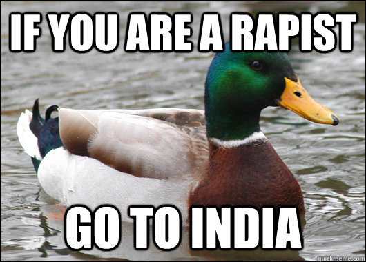 if you are a rapist go to india - Actual Advice Mallard