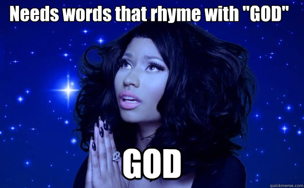 needs words that rhyme with god god - GOD GOD GOD GOD