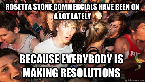 rosetta stone commercials have been on a lot lately because - Sudden Clarity Clarence