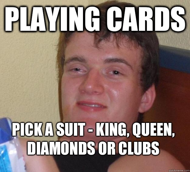 playing cards Pick a suit king queen diamonds or clubs - 10 Guy