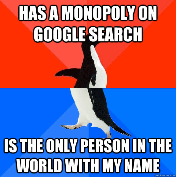 has a monopoly on google search is the only person in the wo - Socially Awesome Awkward Penguin