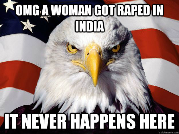 omg a woman got raped in india it never happens here - american redditor