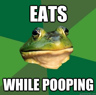 eats while pooping - Foul Bachelor Frog