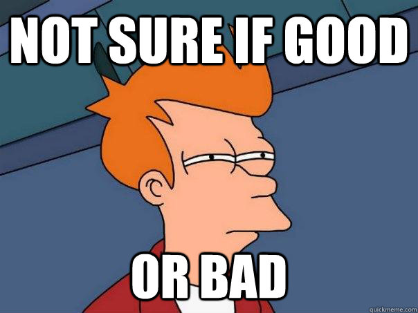 not sure if good or bad - Futurama Fry