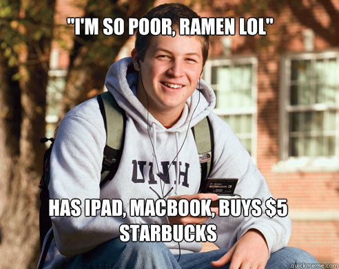 im so poor ramen lol has ipad macbook buys 5 starbuck - College Freshman