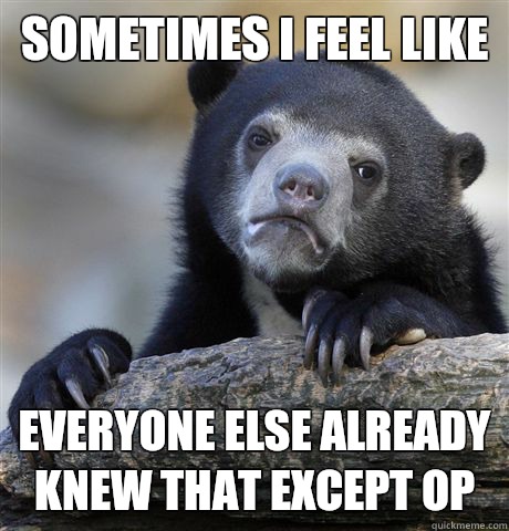 Sometimes I feel like I automatically think of them as less - Confession Bear