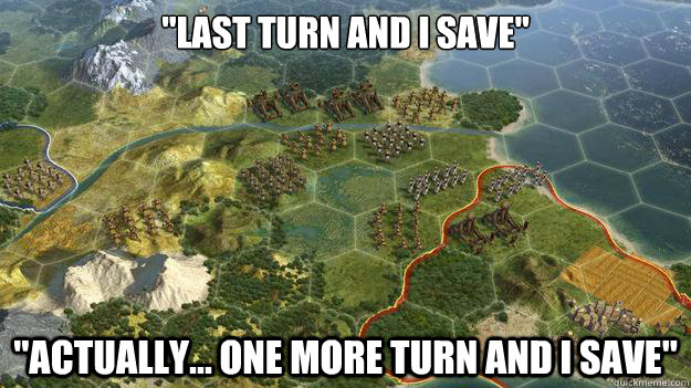 last turn and i save actually one more turn and i save - Civilization V