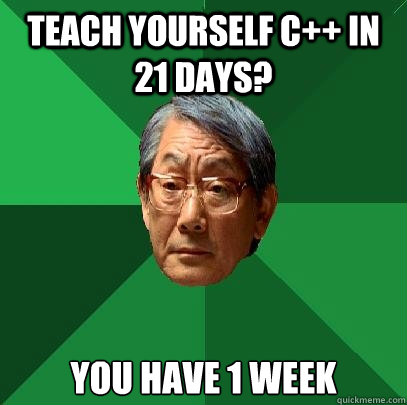 teach yourself c in 21 days you have 1 week - High Expectations Asian Father