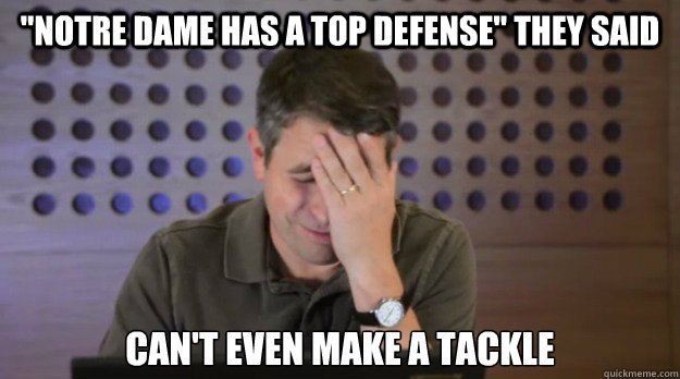 notre dame has a top defense they said cant even make a t - Facepalm Matt Cutts