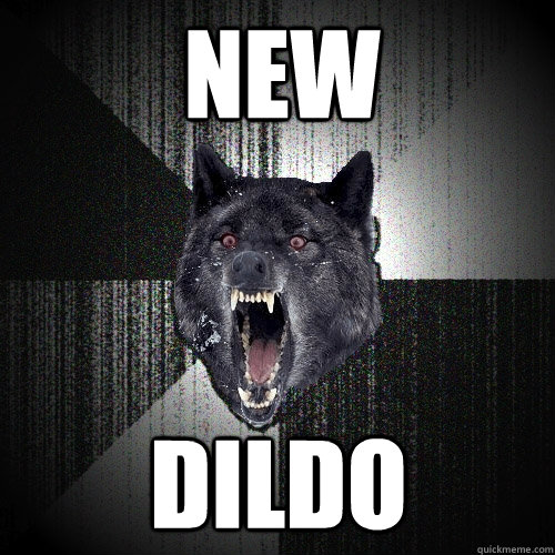 new dildo - Insanity Wolf