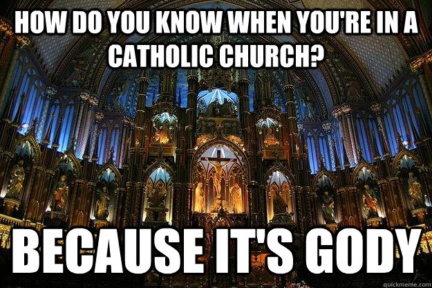 how do you know when youre in a catholic church because it -
