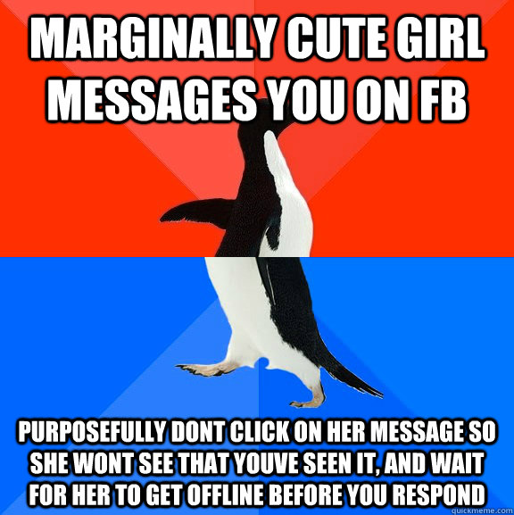 marginally cute girl messages you on fb purposefully dont cl - Socially Awesome Awkward Penguin