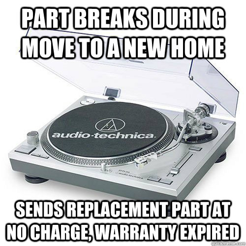 part breaks during move to a new home sends replacement part - Good Guy Audio-Technica