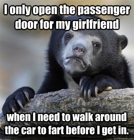 i only open the passenger door for my girlfriend when i need - Confession Bear