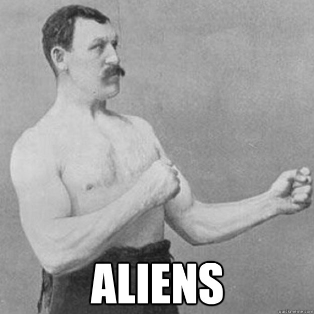 aliens - overly manly man