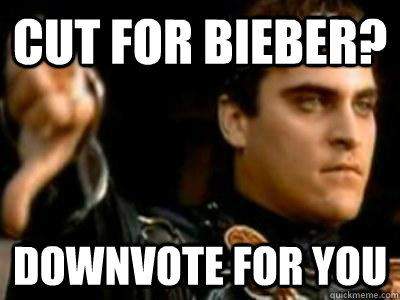 cut for bieber downvote for you - Downvoting Roman