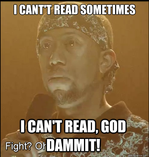 i cantt read sometimes i cant read god dammit - Never back nigga