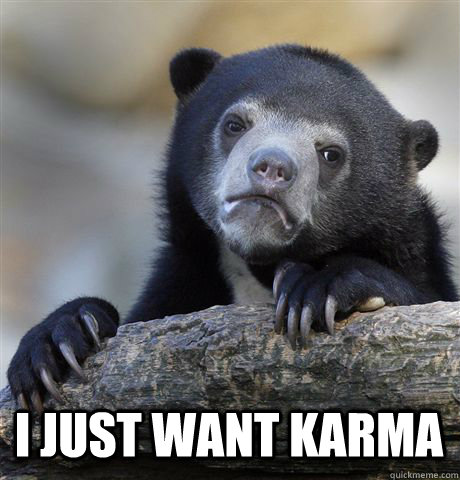 i just want karma - Confession Bear