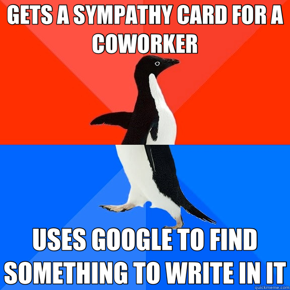 GETS A SYMPATHY CARD FOR A COWORKER USES GOOGLE TO FIND SOME - Socially Awesome Awkward Penguin