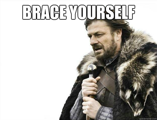 brace yourself - 2012 brace yourself