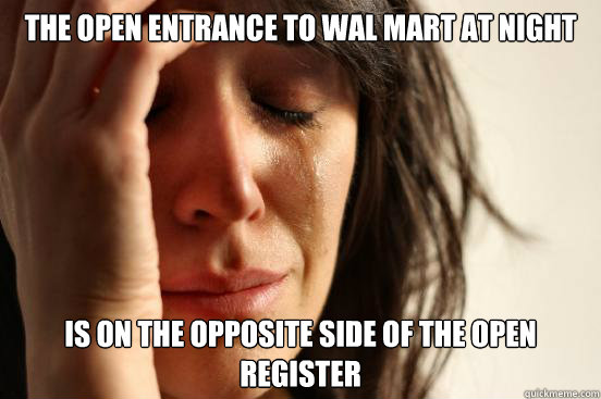 the open entrance to wal mart at night is on the opposite si - First World Problems
