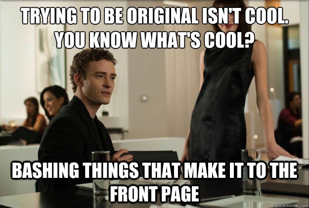 trying to be original isnt cool you know whats cool bash - justin timberlake the social network scene