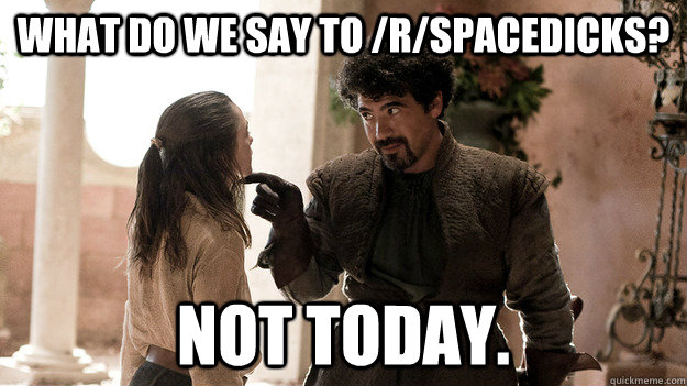 what do we say to rspacedicks not today - Syrio Forel what do we say