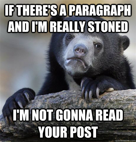 if theres a paragraph and im really stoned im not gonna r - Confession Bear