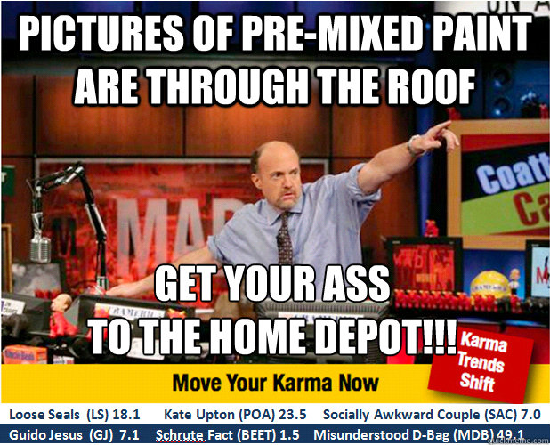 pictures of premixed paint are through the roof get your as - Jim Kramer with updated ticker