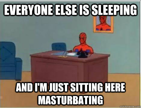 everyone else is sleeping and im just sitting here masturba - Amazing Spiderman