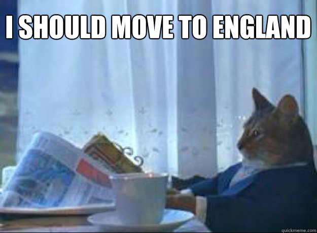 i should move to england - I should buy a boat cat