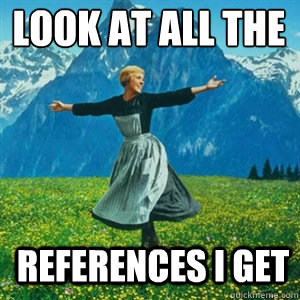 look at all the references i get - And look at all the fucks I give