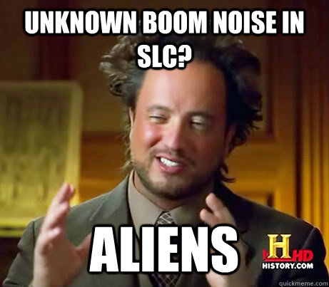 unknown boom noise in slc aliens - History Channel Guy