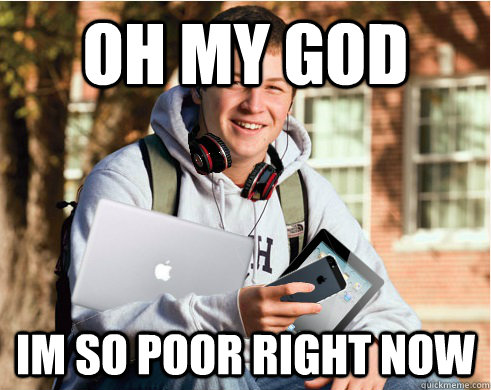 oh my god im so poor right now -
