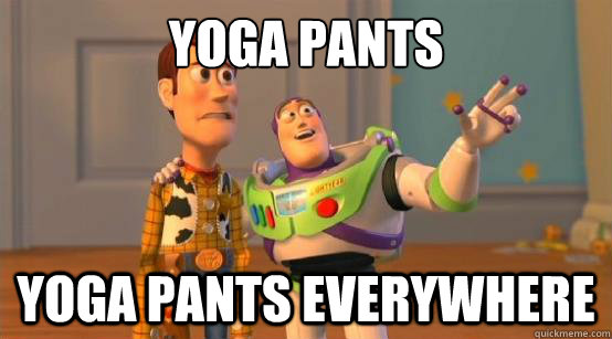 yoga pants yoga pants everywhere - Buzz Glitter