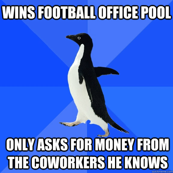 wins football office pool only asks for money from the cowor - Socially Awkward Penguin