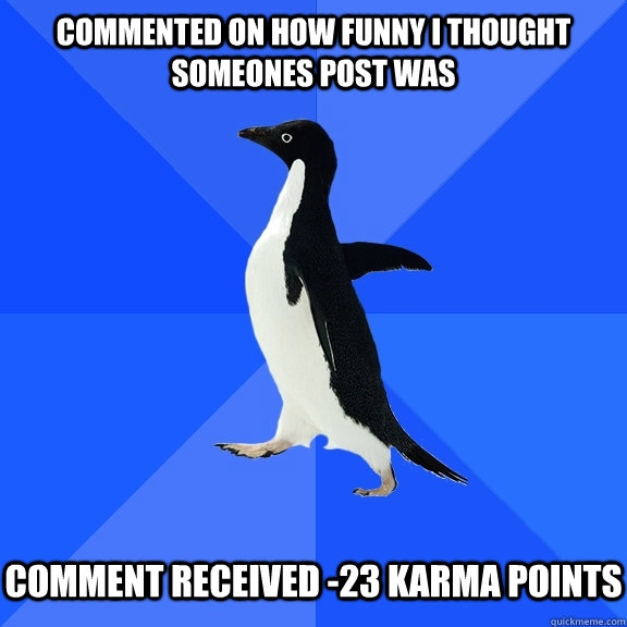 commented on how funny i thought someones post was comment - Socially Awkward Penguin