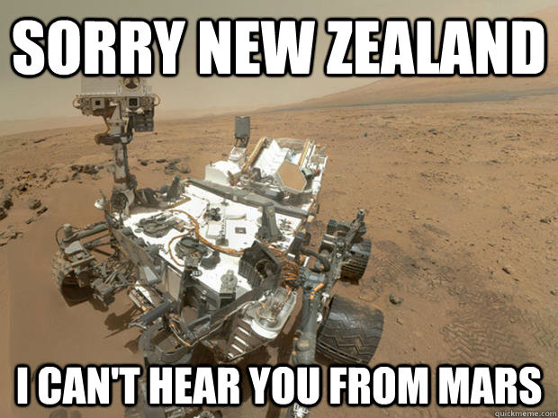 sorry new zealand i cant hear you from mars -