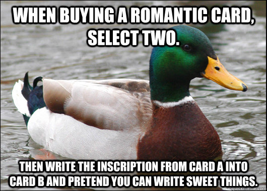 when buying a romantic card select two then write the ins - Actual Advice Mallard