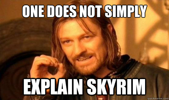 one does not simply explain skyrim - Boromir