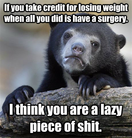 if you take credit for losing weight when all you did is hav - Confession Bear