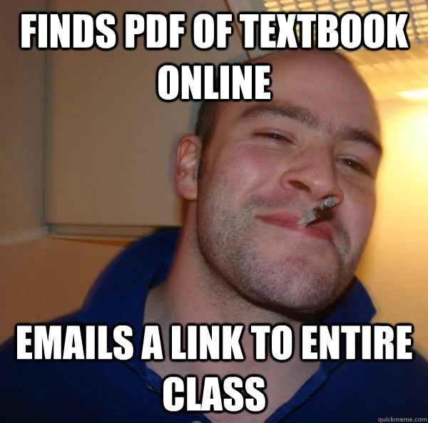 finds pdf of textbook online emails a link to entire class - Good Guy Greg